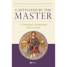 Captivated by the Master by Fr. Brian Mullady, O.P.