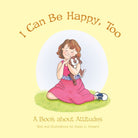I Can Be Happy Too by Susan A Howard