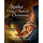 The Spider Who Saved Christmas by Raymond Arroyo
