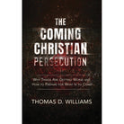 The Coming Christian Persecution by Thomas D Williams