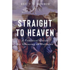 Straight to Heaven by Fr Thomas Morrow