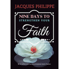 Nine Days to Strengthen Your Faith by Jacques Philippe