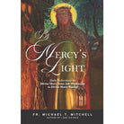By Mercy's Light by Fr Michael T Mitchell