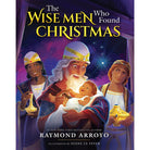 The Wise Men Who Found Christmas by Raymond Arroyo