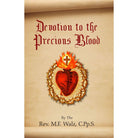 Devotion to the Precious Blood by Rev M F Walz