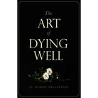 The Art of Dying Well by St. Robert Bellarmine