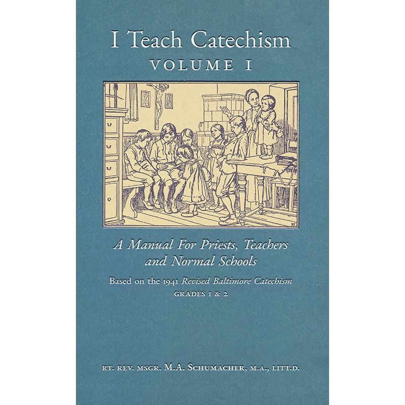I Teach Catechism By MSGR. Schumacher