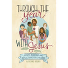 Through the Year with Jesus by Katherine Bogner