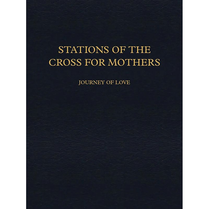 Stations of the Cross for Mothers - Journey of Love