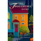 The Thoughtful Home by Dia Boyle