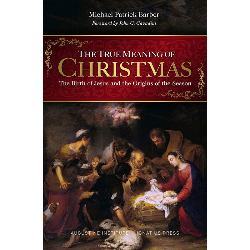 The True Meaning of Christmas by Michael Patrick Barber