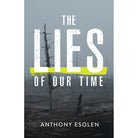 The Lies of Our Time by Anthony Esolen