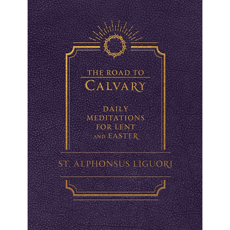 The Road to Calvary by St. Alphonsus Liguori