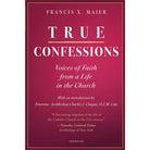 True Confessions by Francis X. Maier