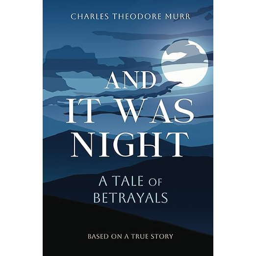 洋楽 the realest betrayal - up all night And It Was Night: A Tale of Betrayals by Charles Theodore Murr